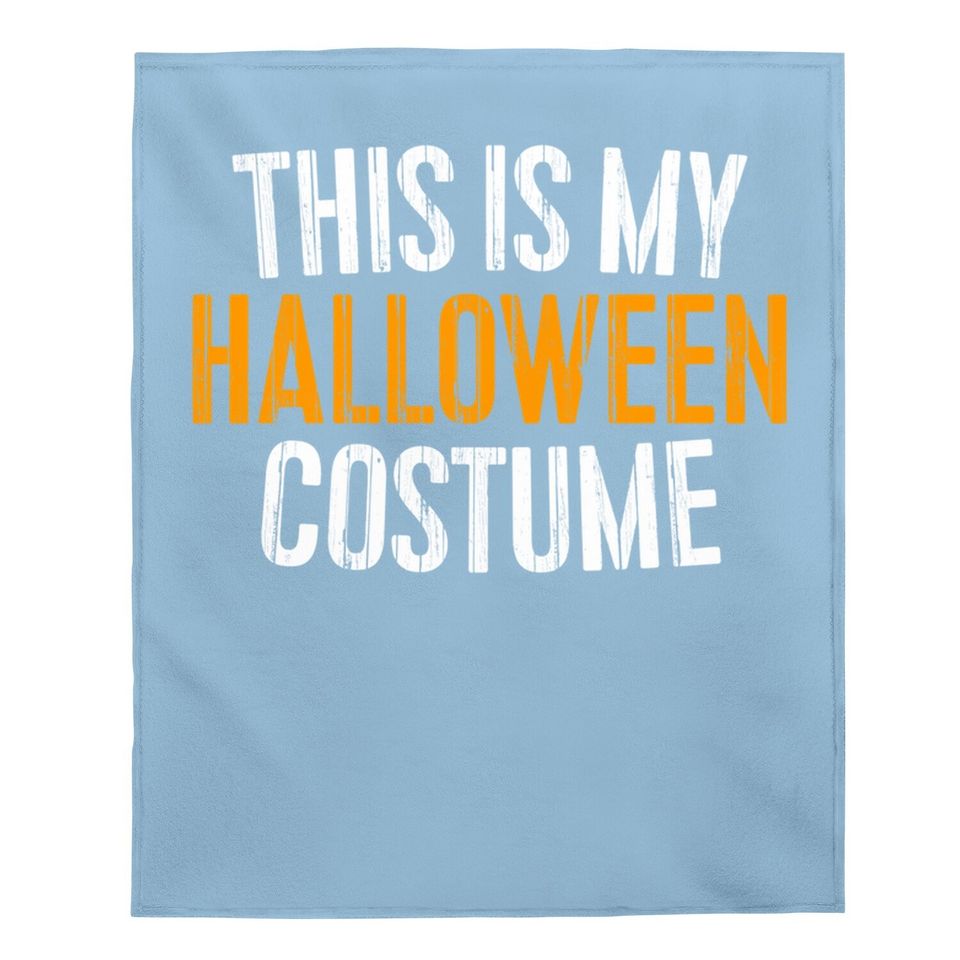 This Is My Halloween Costume Baby Blanket Baby Blanket