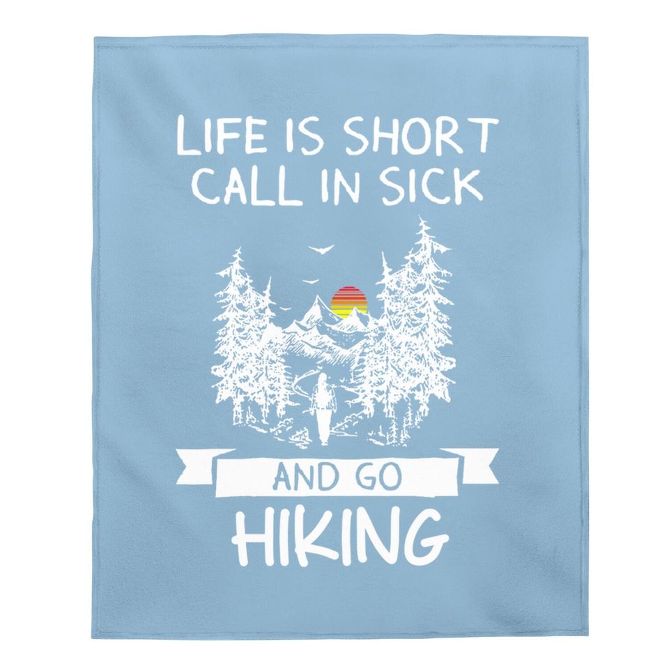 Life Is Short Call In Sick Go Camping Baby Blanket