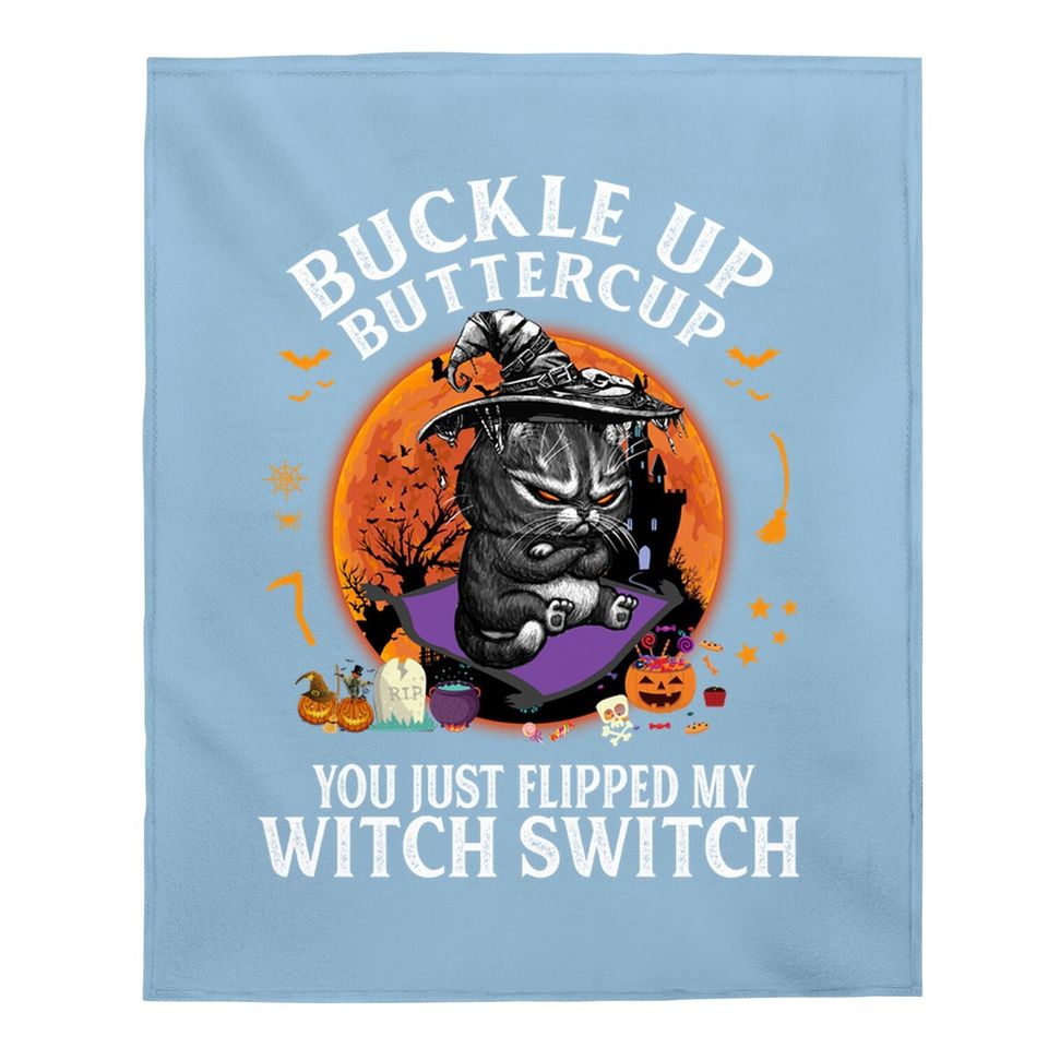 Buckle Up Buttercup You Just Flipped My Witch Baby Blanket