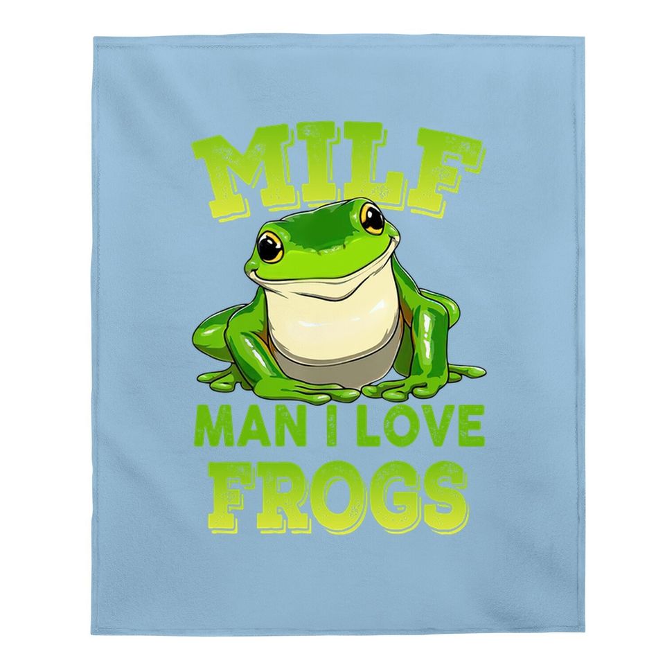 Milf Man I Love Frogs Baby Blanket