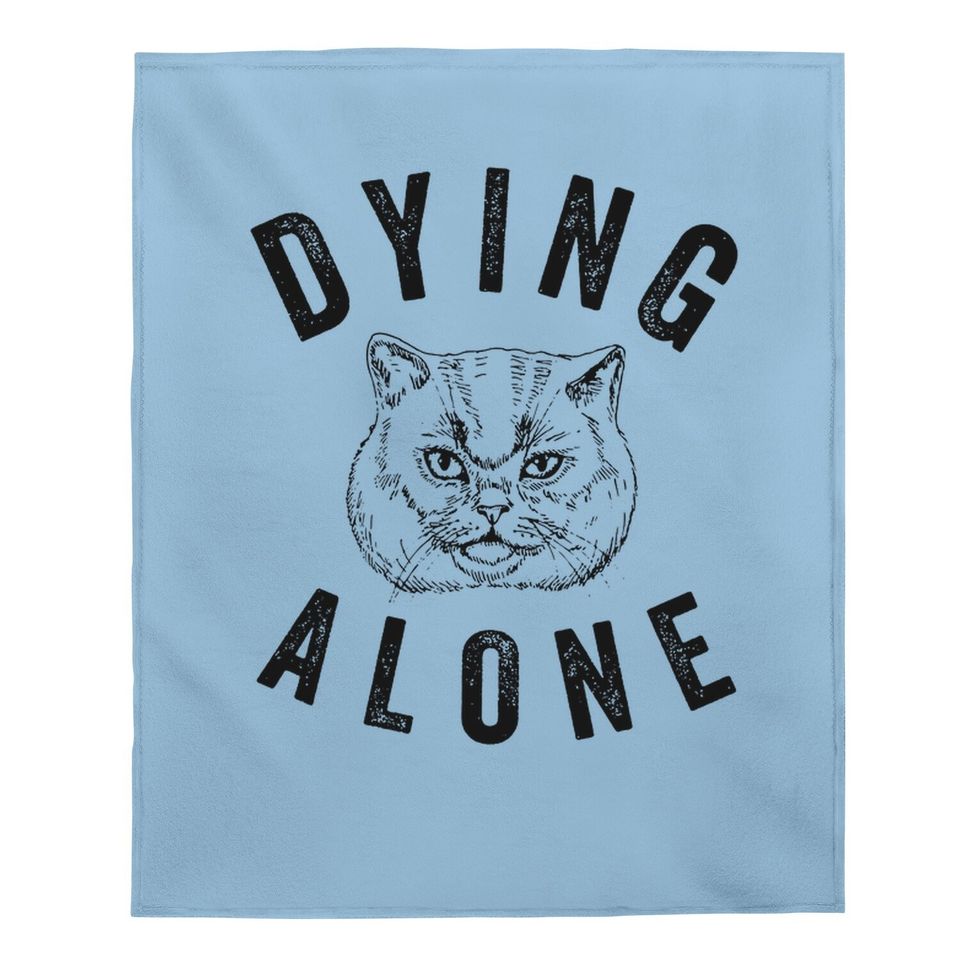 Dying Alone Baby Blanket