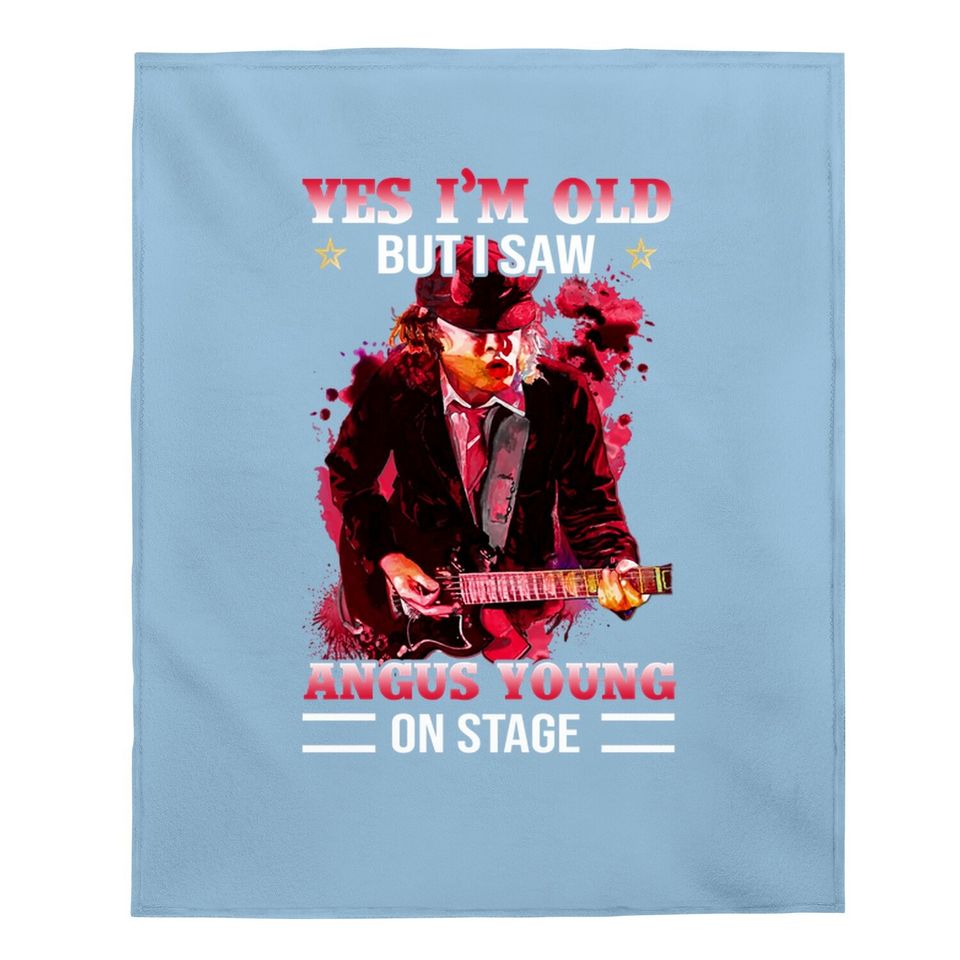 Yes I Am Old But I Saw Angus Young On Stage Baby Blanket