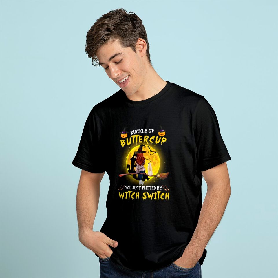 Buckle Up Buttercup You Just Flipped My Witch Switch Personalized Dog T-Shirt