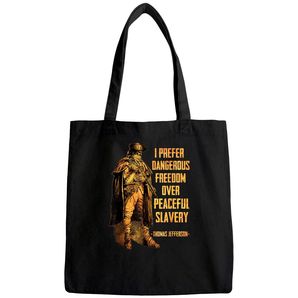 I Prefer Dangerous Freedom Over Peaceful Slavery Tote Bag