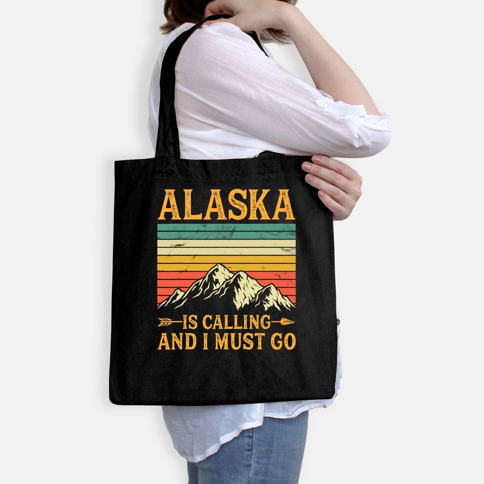 Alaska Is Calling And I Must Go Tote Bag