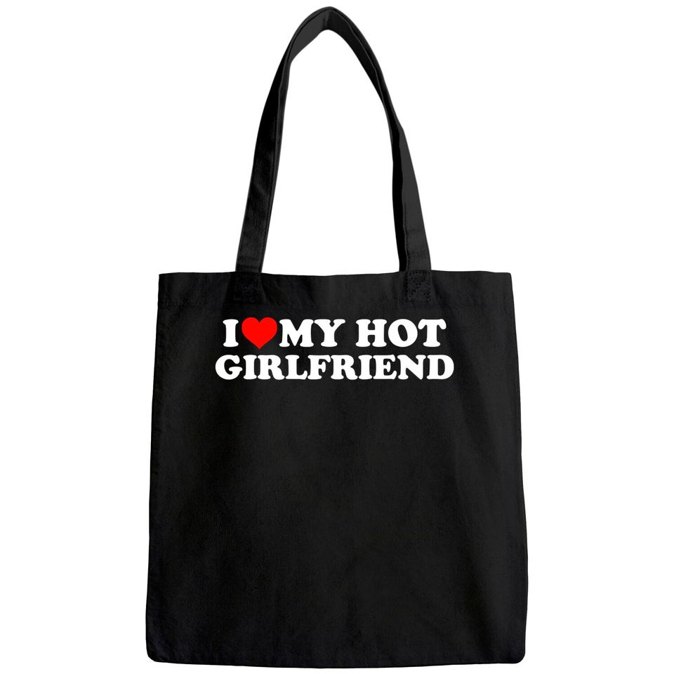 I Love My Hot Girlfriend GF I Heart My Hot Girlfriend Tote Bag