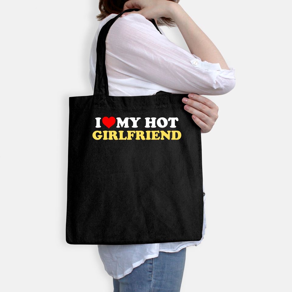 I Love My Hot Girlfriend GF I Heart My Hot Girlfriend Tote Bag
