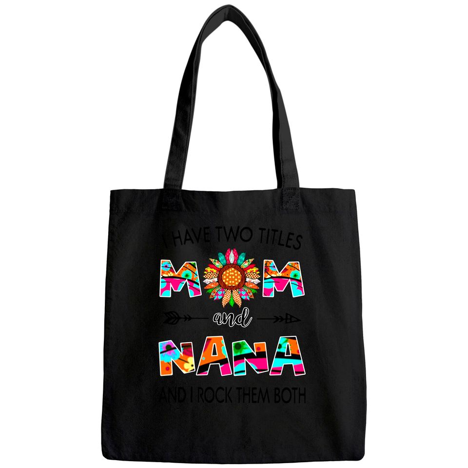 I Have Two Titles Mom And Nana Colorful Classic Tote Bag
