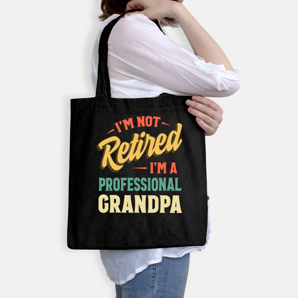 I'm Not Retired I'm A Professional Granpa Tote Bag