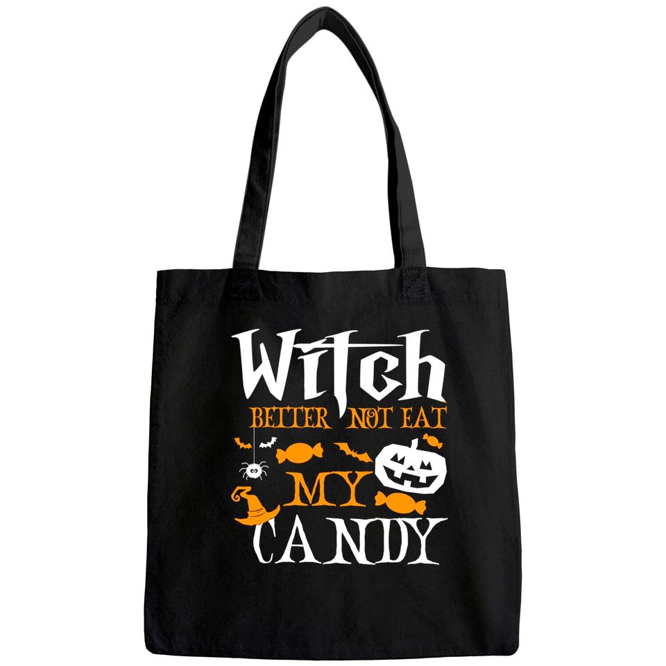Witch Better Not Eat My Candy Witch Halloween Candy Corn Tote Bag