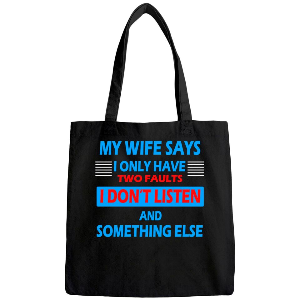My Wife Says I Only Have 2 Faults Tote Bag