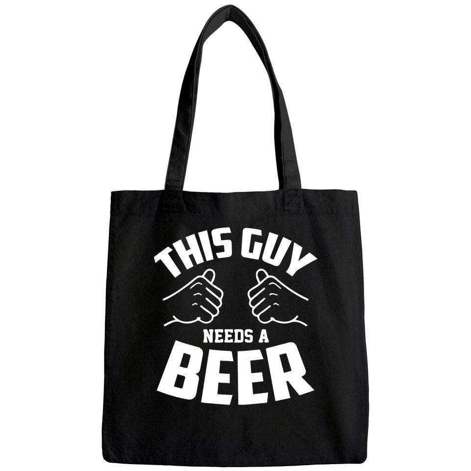 This Guy Needs A Beer Tote Bag