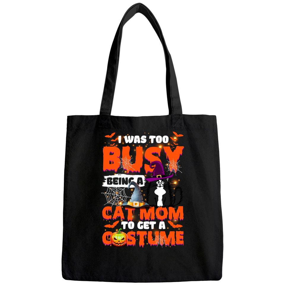 I Was Too Busy Being A Cat Mom To Get A Costume Tote Bag