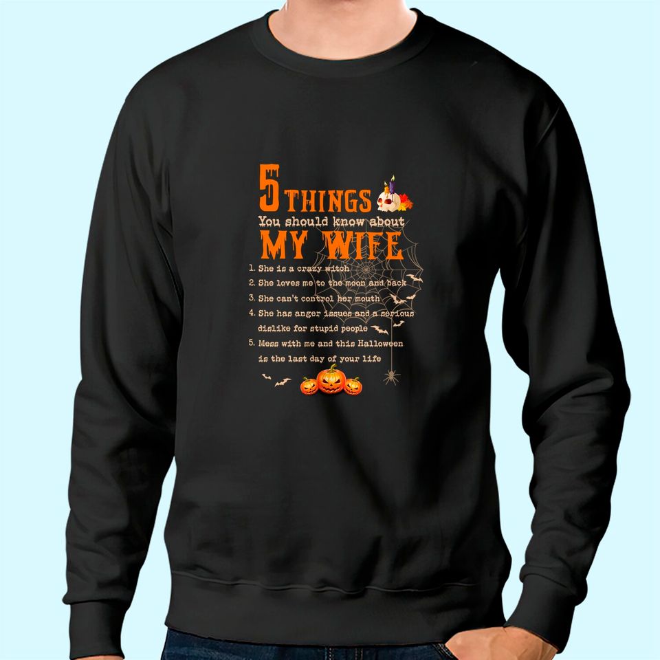 5 Thing You Should Know About My Wife Classic Sweatshirt