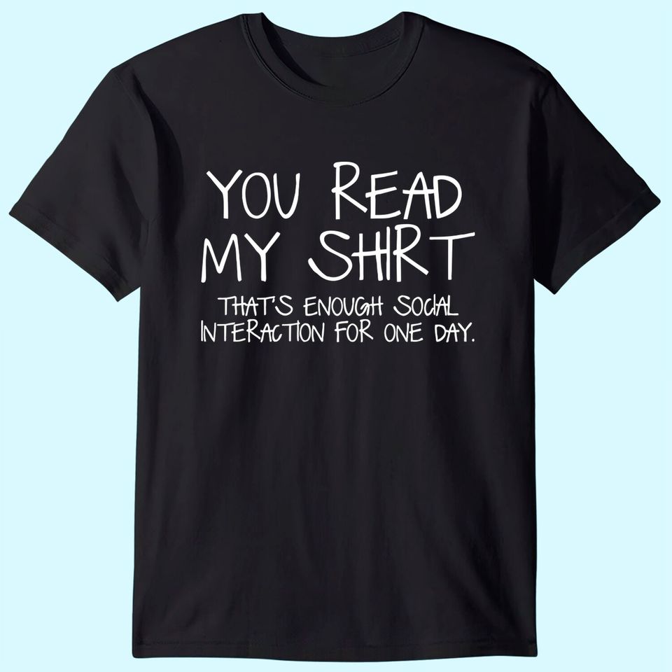Sarcastic Unisex T-Shirt Enough Social Interaction