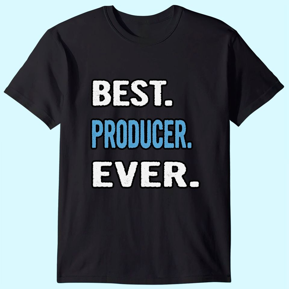 Best Producer Ever T-Shirt