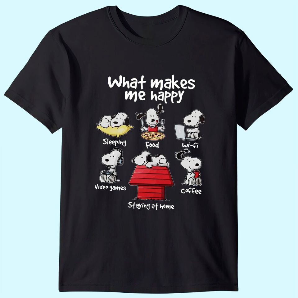 What Makes Me Happy Snoopy Rountine T Shirt