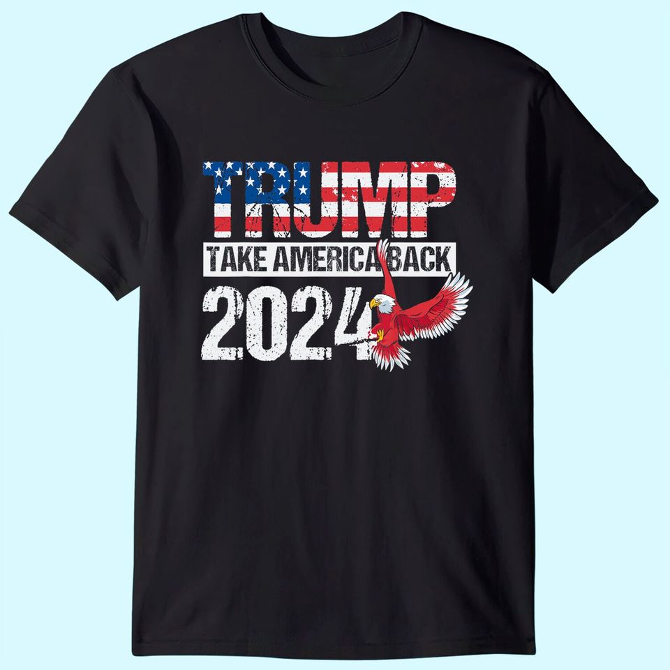 Trump 2024 flag take America back men women - Trump 2024 T-Shirt