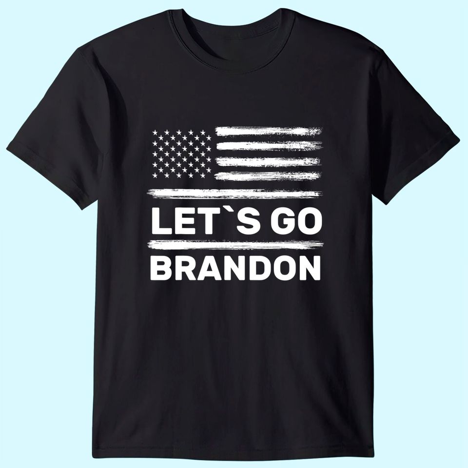 Lets Go Brandon Let's Go Brandon T-Shirt