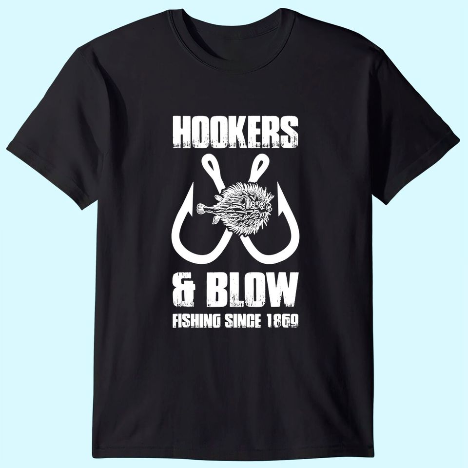 Hooker And Blow Fishing Since 1869 Big Fans T-Shirt