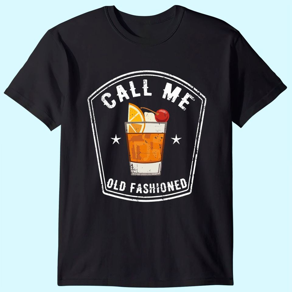 Vintage Call Me Old Fashioned Whiskey Funny T Shirt T-Shirt