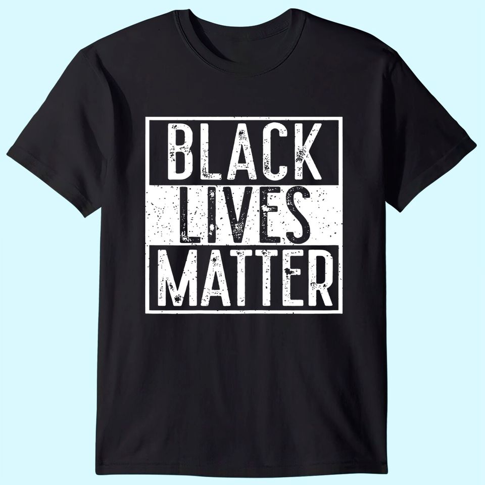Black Lives Matter  BLM T Shirt