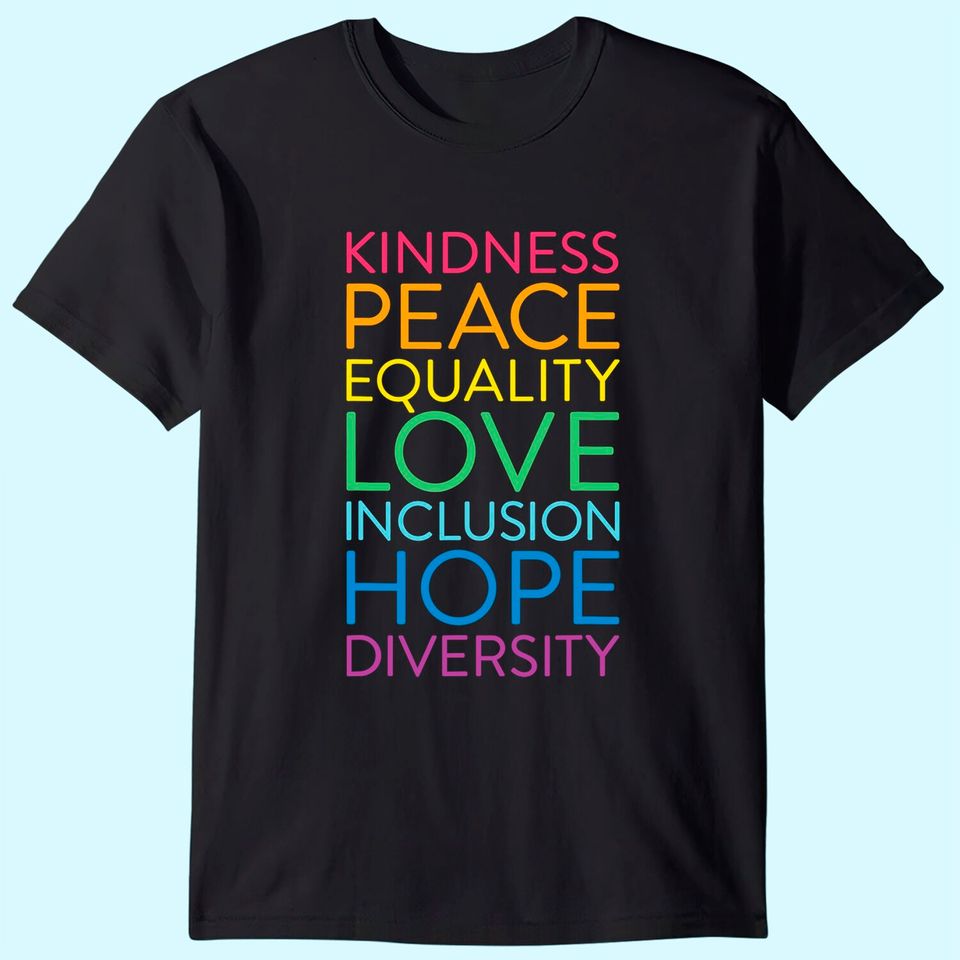 Peace Love Inclusion Equality Diversity Human Rights T-Shirt