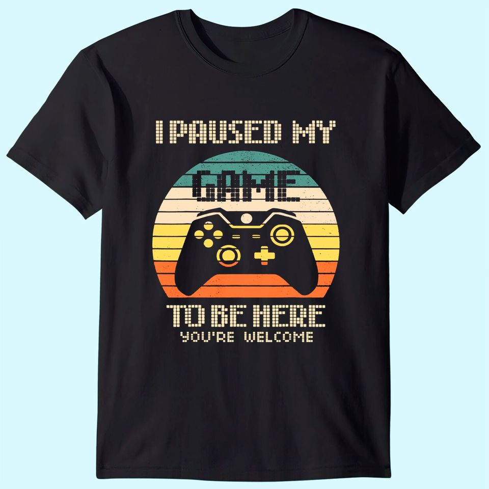 I Paused My Game To Be Here Shirt Vintage Gamer Boys Men Son T-Shirt