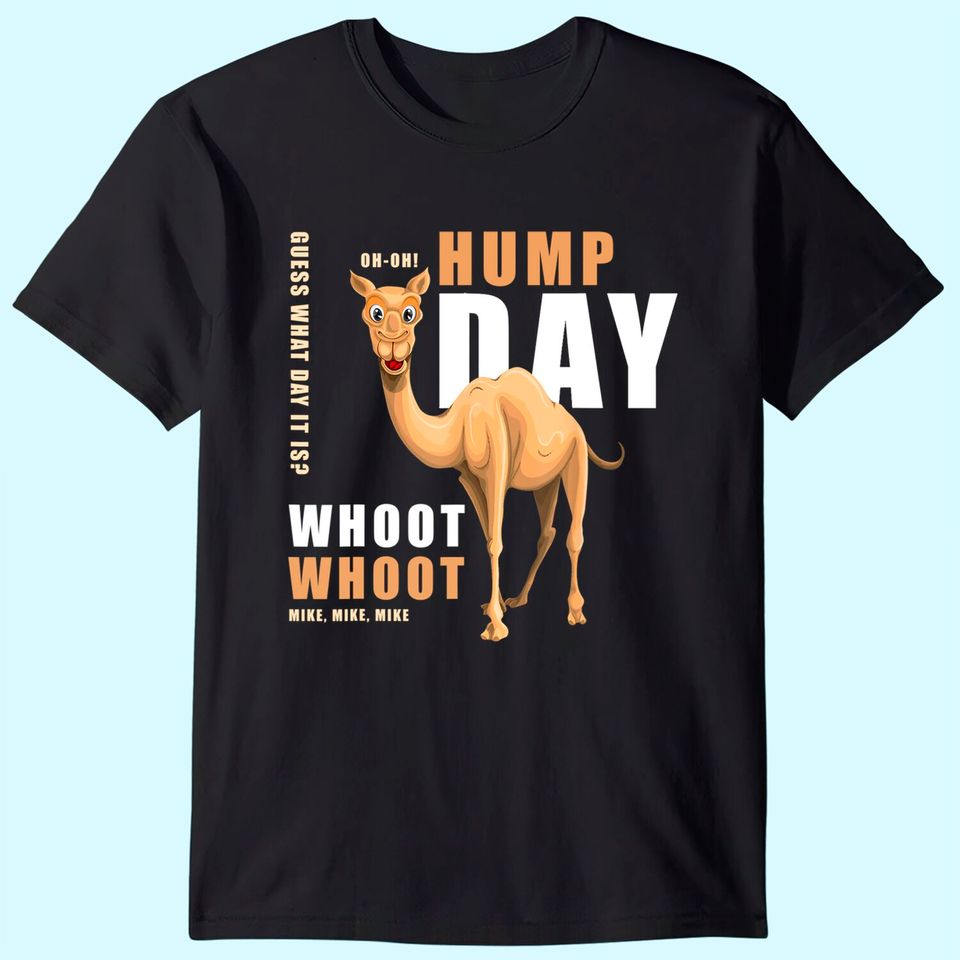 Hump Day Shirt Guess What Day It Is - Camel! T-Shirt