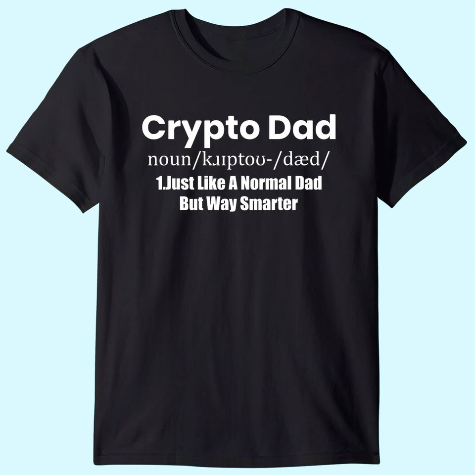 Mens Crypto Dad Like A Normal Dad funny Bitcoin Coin Miner Crypto T-Shirt