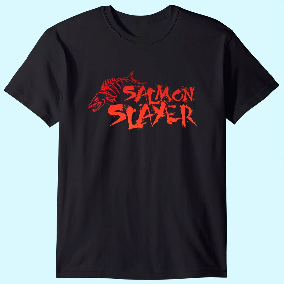 Salmon Slayer Fishing Funny T-Shirt