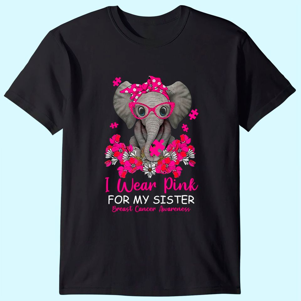 I Wear Pink For My Sister Elephant Breast Cancer Awareness T-Shirt