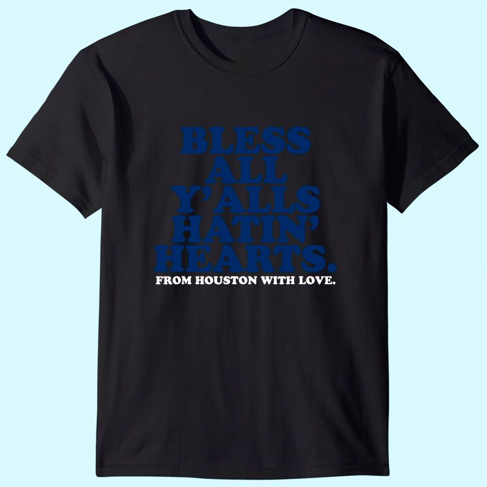 Bless All Y'alls Hatin' Hearts Classic Hate Us Houston T-Shirt