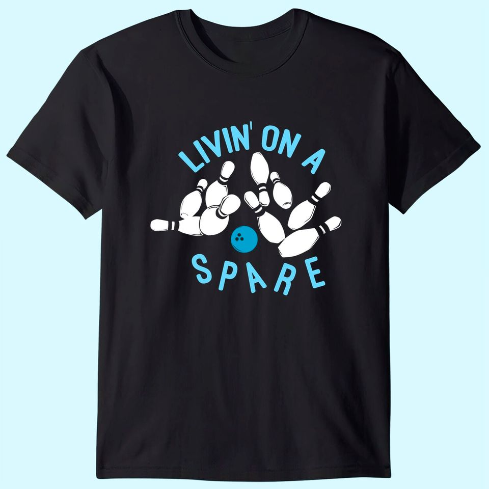 Livin on a Spare - Funny Bowler & Bowling T-Shirt