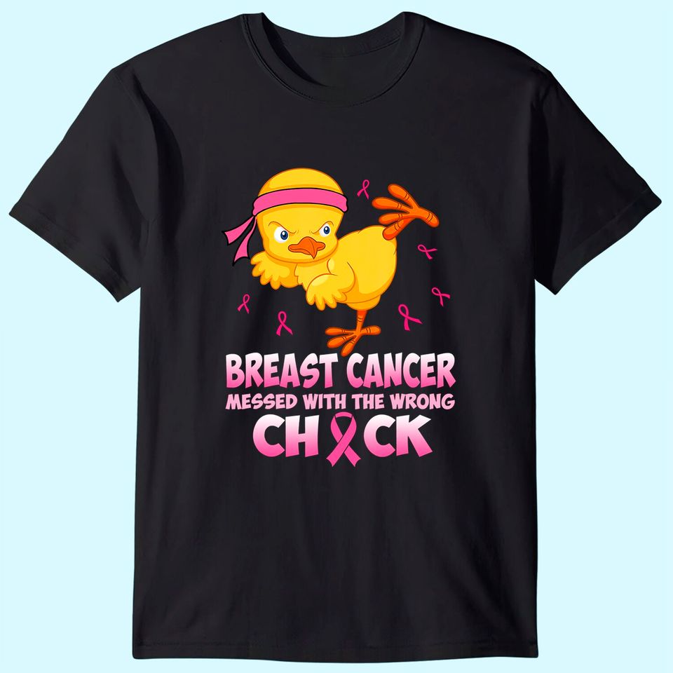 Breast Cancer Messed With The Wrongs Chick T Shirt