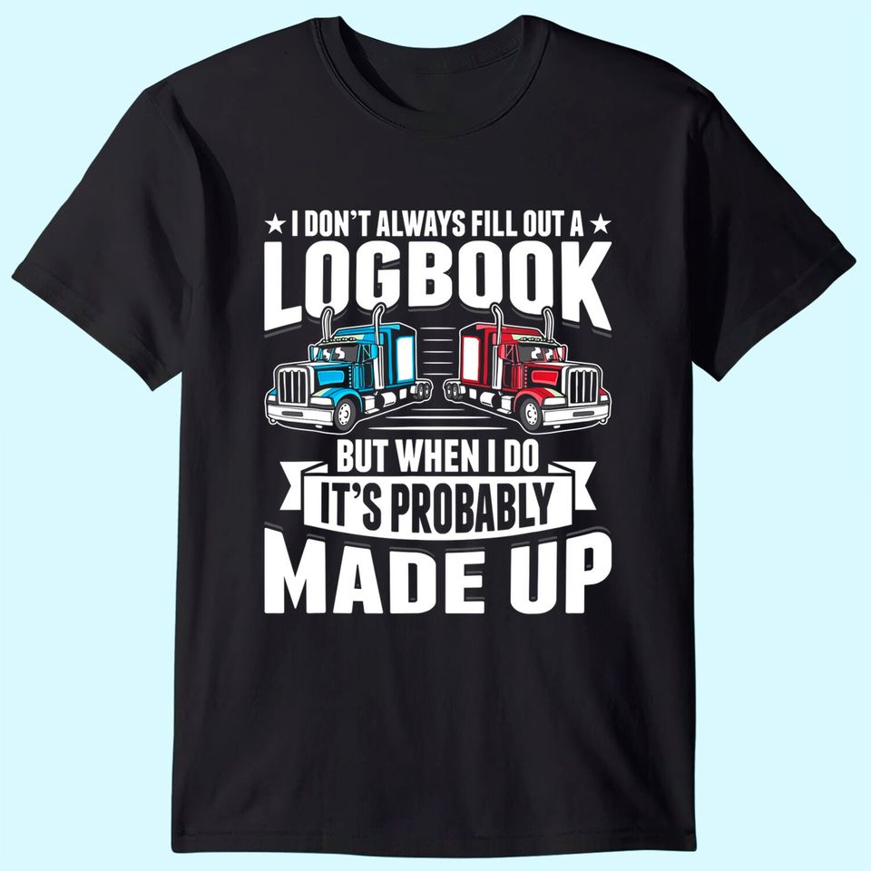 Funny Trucker Logbook Truck Driving Tractor Trailer T-Shirt
