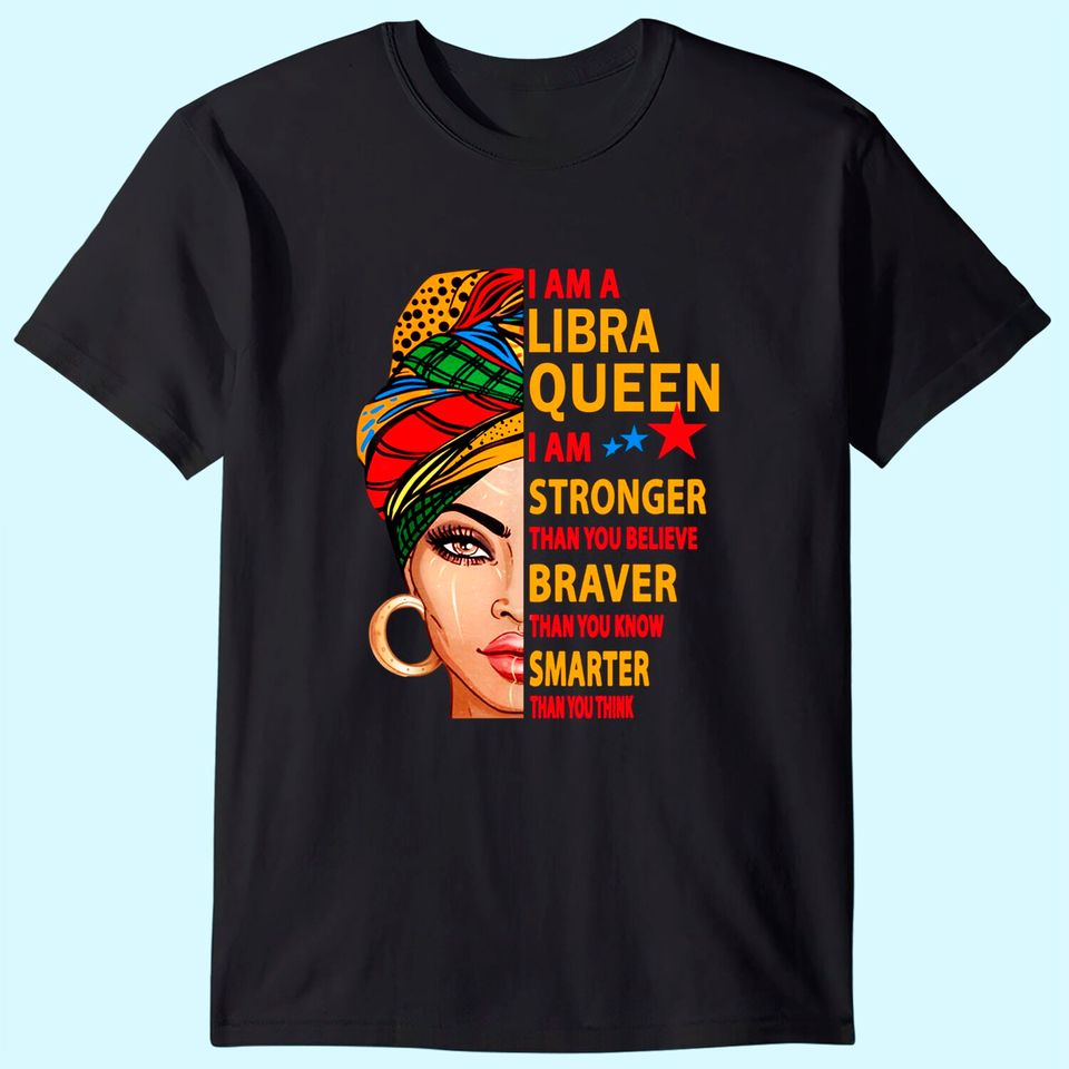 Libra Queen I Sm Stronger Birthday T Shirt