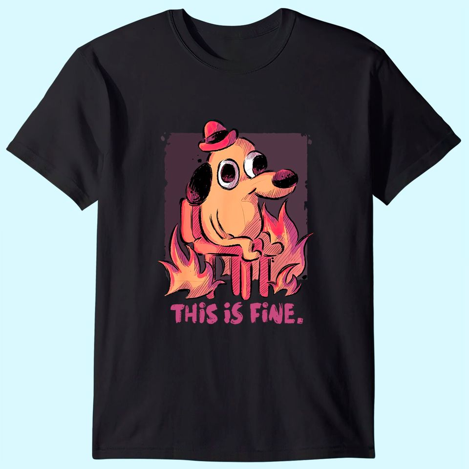 This Is Fine Dog Internet Meme Burning San Francisco T-Shirt