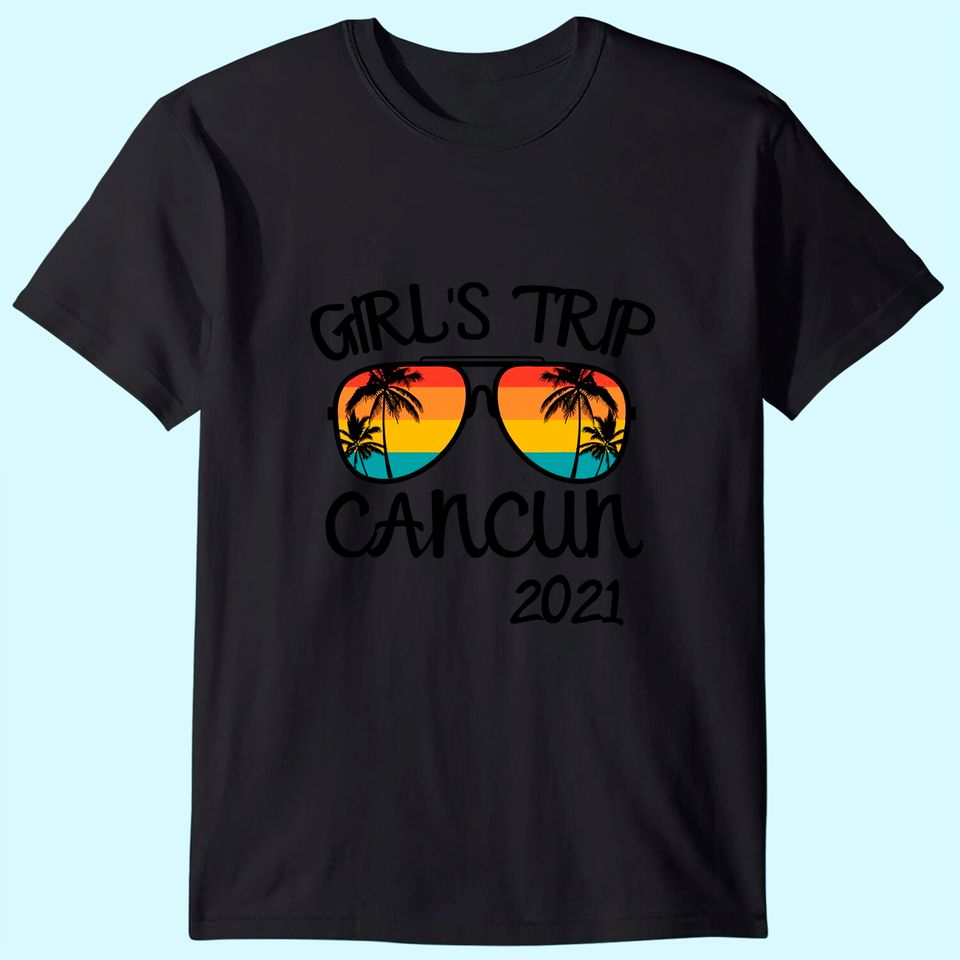 Girls Trip Cancun Mexico 2021 Sunglasses Summer Vacation T-Shirt