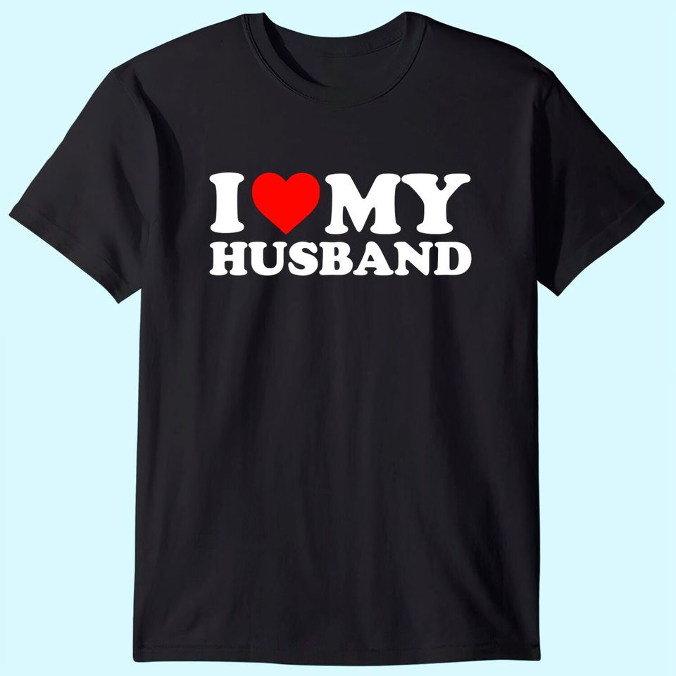 Womens I Love My Husband T-Shirt T-Shirt