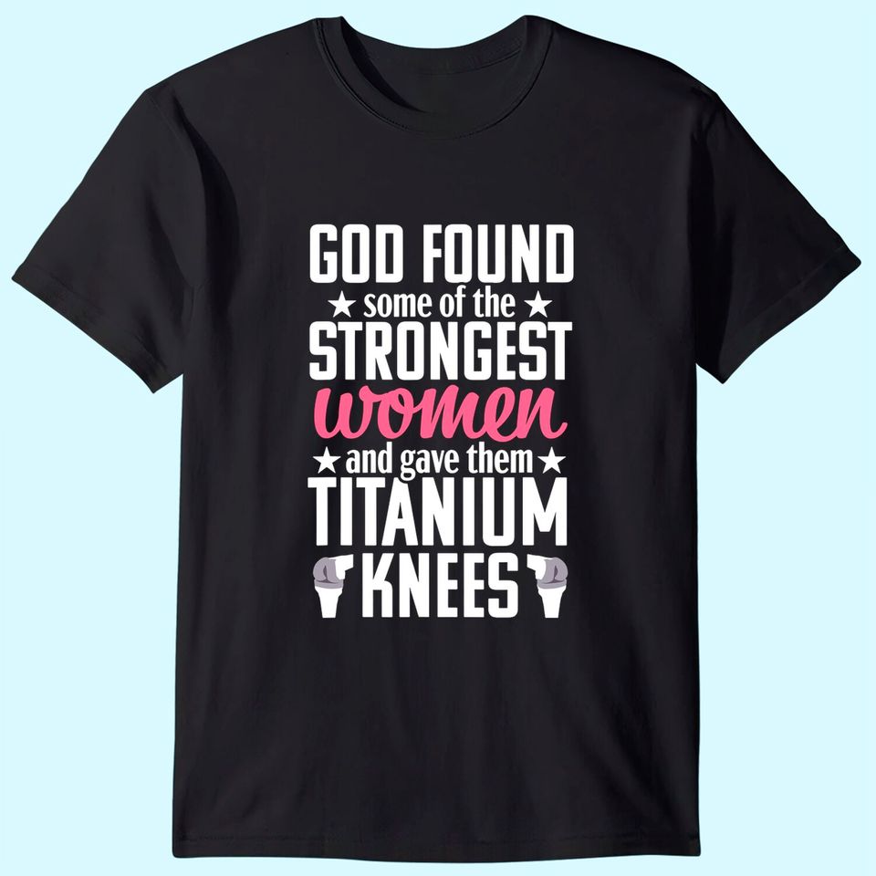 Knee Replacement Funny Strongest Surgery Recovery Gift T-Shirt