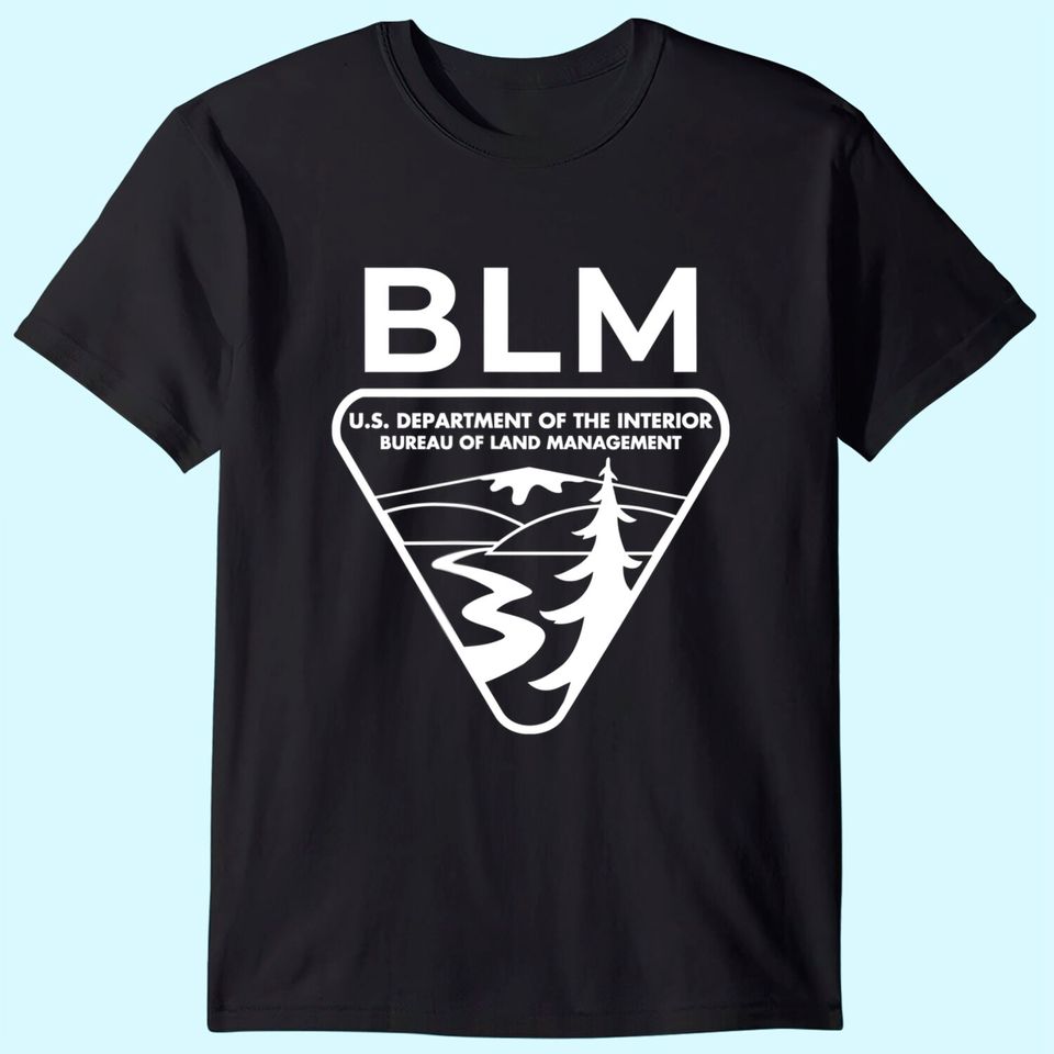 The Original BLM Bureau of Land Management T Shirt