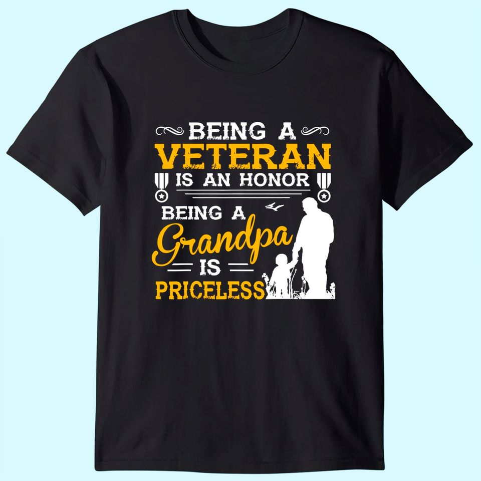 Men's T Shirt Being A Veteran Is An Honor Being A Grandpa Is Priceless