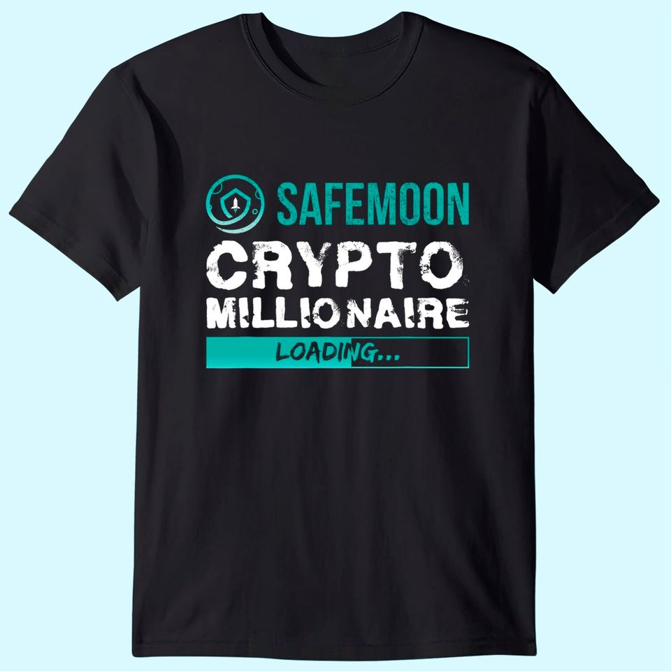 Crypto Millionaire Loading Funny Bitcoin Safemoon T-Shirt