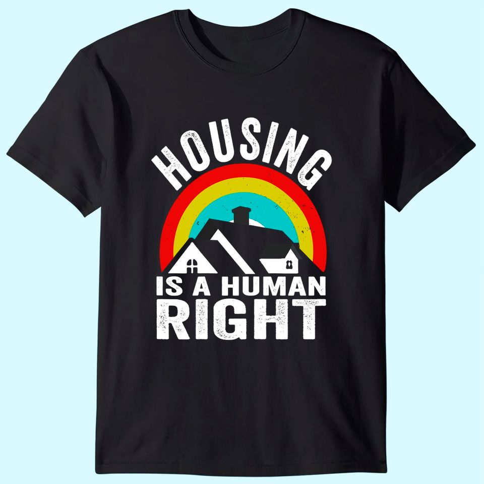 Housing Is A Human Right Poverty Cancel Rent Stop Evictions T-Shirt
