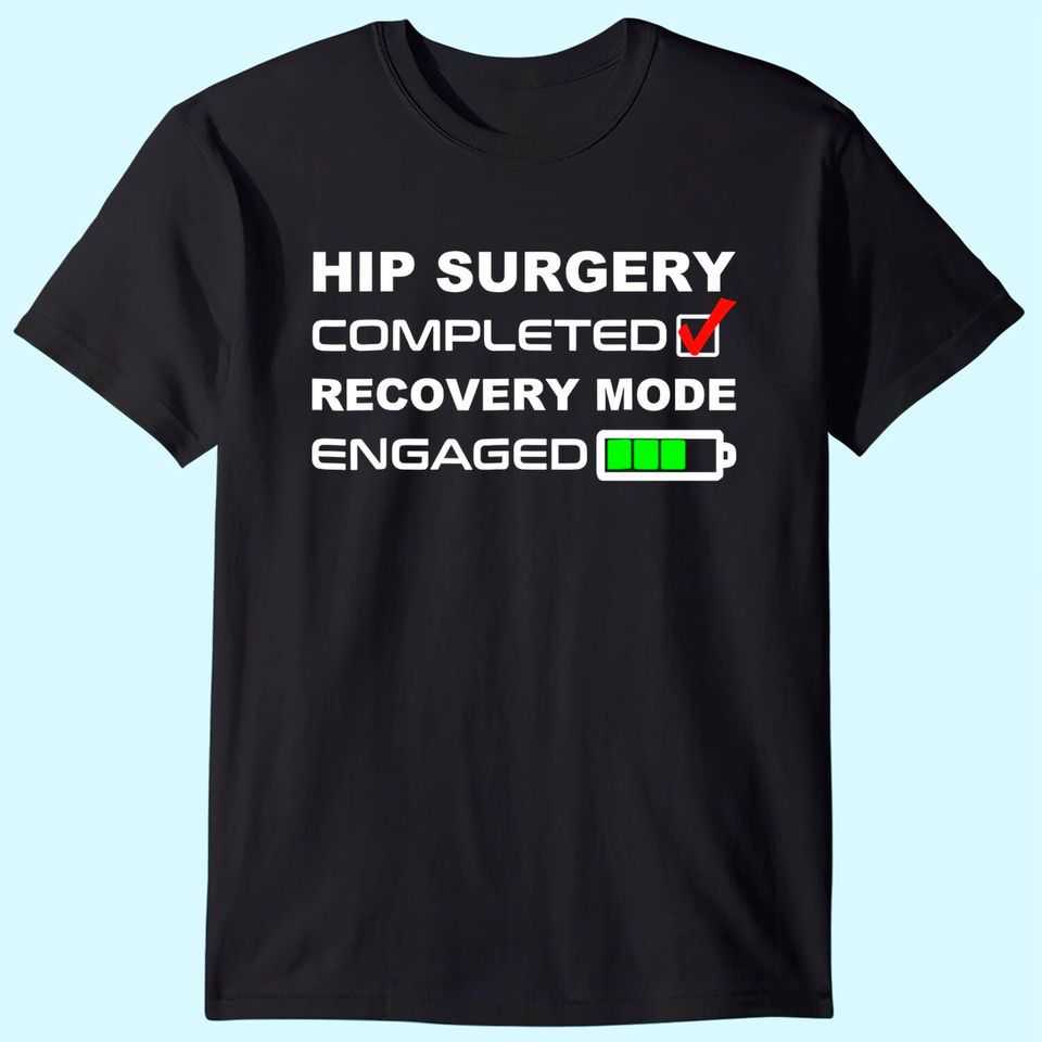 Funny Hip Replacement Surgery Recovery Get Well Soon T Shirt