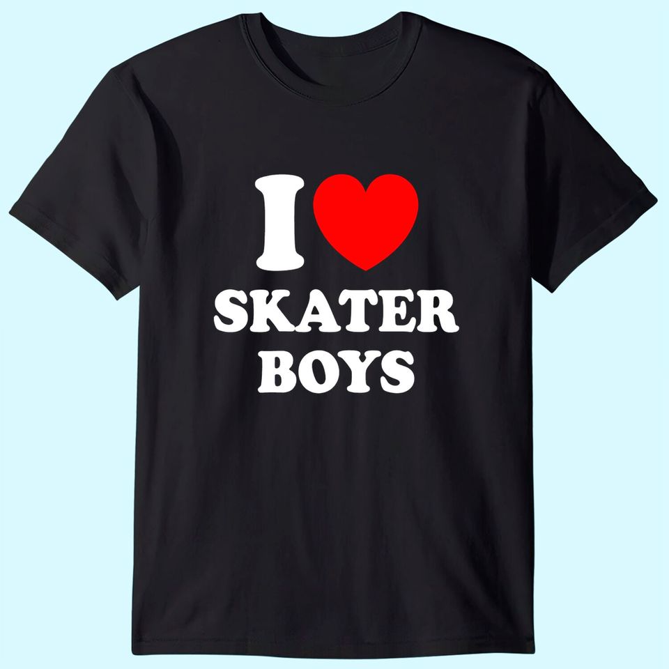 I Love Skater Boys Shirt for Skateboard Girls Mothers Day T-Shirt