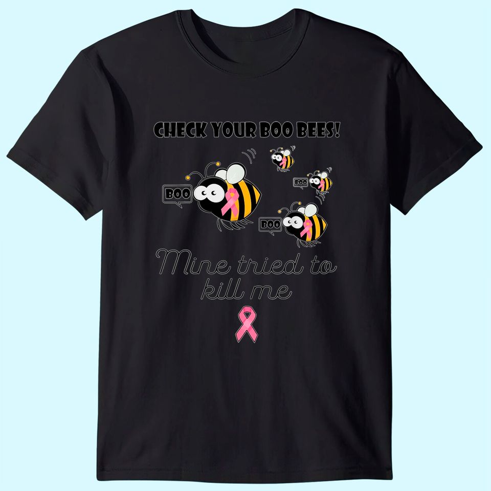 Check Your Boo Bees Mine Tried To Kill Me Breast Cancer T-Shirt
