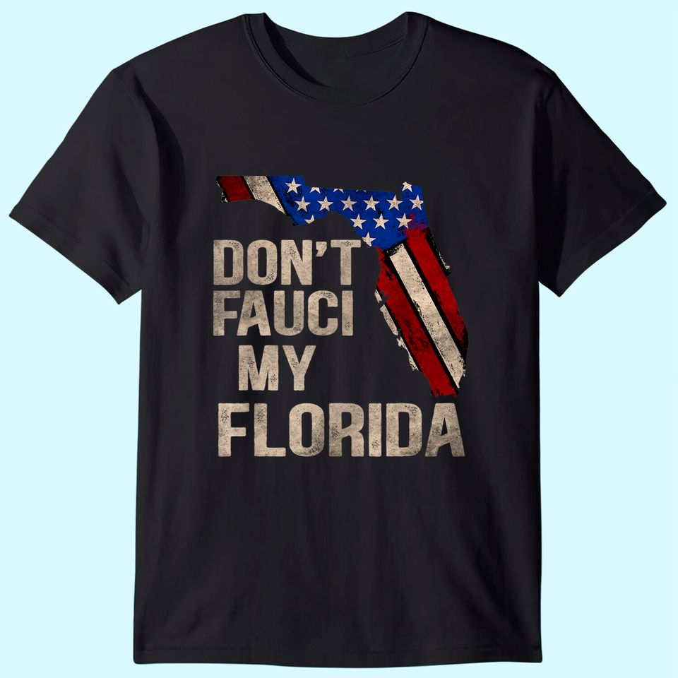 Vintage Don't Fauci My Flag Florida T Shirt