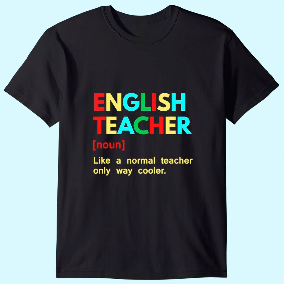 English Teacher Like A Normal Teacher Only Way Cooler T Shirt